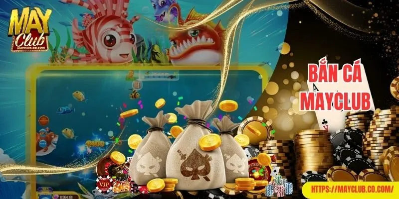 Bắn cá Mayclub