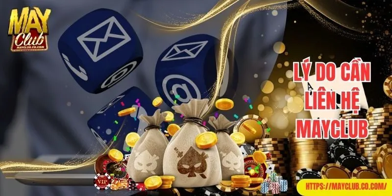 Những lý do khiến người chơi cần liên hệ Mayclub ngay