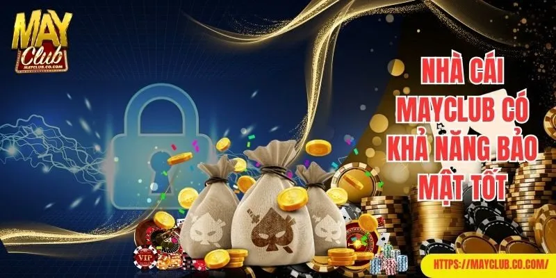 Nhà cái Mayclub có khả năng bảo mật tốt