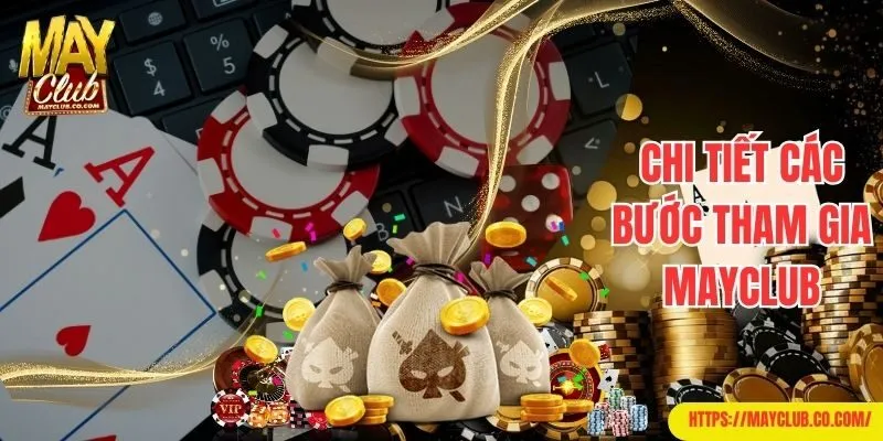 Chi tiết các bước tham gia Mayclub