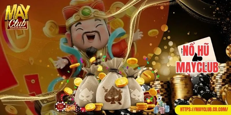 Thông tin giới thiệu Mayclub với sảnh nổ hũ đỉnh cao
