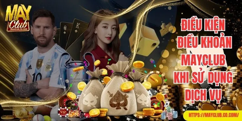 Tuân thủ điều kiện điều khoản Mayclub khi sử dụng dịch vụ