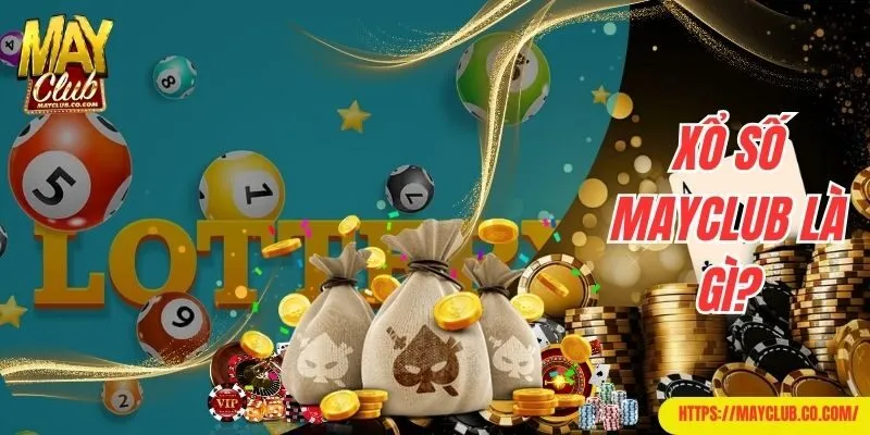 Lý giải xổ số Mayclub là gì?